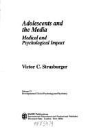 Cover of: Adolescents and the media: medical and psychological impact