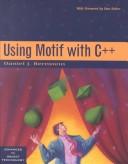 Cover of: Using Motif with C [plus plus]