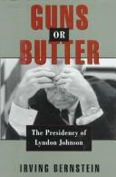 Cover of: Guns or butter: the presidency of Lyndon Johnson