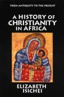 A history of Christianity in Africa by Elizabeth Allo Isichei