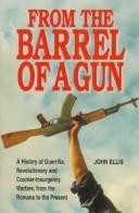 Cover of: From the barrel of a gun: a history of guerrilla, revolutionary, and counter-insurgency warfare, from the Romans to the present