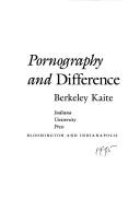 Pornography and difference by Berkeley Kaite