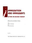 Cover of: Immigration and immigrants: setting the record straight
