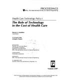 Cover of: Health care technology policy I: the role of technology in the cost of health care : 27-29 April 1994, Arlington, Virginia