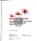 Cover of: Bright futures: guidelines for health supervision of infants, children, and adolescents