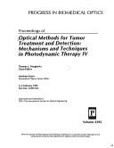 Cover of: Proceedings of optical methods for tumor treatment and detection: mechanisms and techniques in photodynamic therapy IV : 4-5 February 1995, San Jose, California