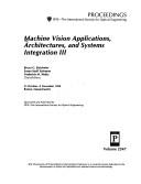 Cover of: Machine vision applications, architectures, and systems integration III: 31 October-2 November 1994, Boston, Massachusetts