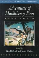 Mark Twain : Adventures of Huckleberry Finn : a case study in critical controversy