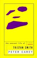 Cover of: The unusual life of Tristan Smith by Sir Peter Carey