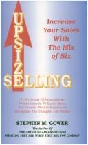 Cover of: Upsize selling: increase your sales with the mix of six