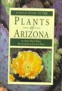 Cover of: A field guide to the plants of Arizona