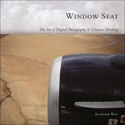 Window seat : the art of digital photography & creative thinking