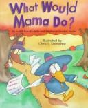 Cover of: What would Mama do?