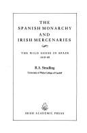 Cover of: Spanish monarchy and Irish mercenaries: the Wild Geesein Spain 1618-68