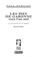 Cover of: Les pays de Garonne vers l'an mil: la société et le droit : recueil d'études