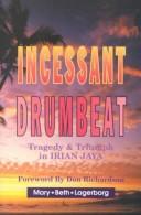 Cover of: Incessant drumbeat: trial and triumph in Irian Jaya