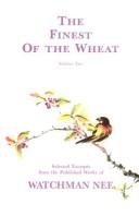 Cover of: The finest of the wheat: selected excerpts from the published works of Watchman Nee.