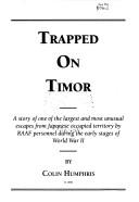Trapped on Timor by Colin Humphris