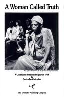 Cover of: A woman called Truth: a play in two acts celebrating the life of Sojourner Truth