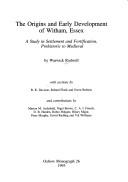 The origins and early development of Witham, Essex : a study in settlement and fortification, prehistoric to medieval
