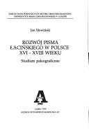 Rozwój pisma łacińskiego w Polsce XVI-XVIII wieku by Jan Słowiński
