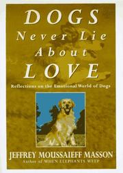 Cover of: Dogs never lie about love by J. Moussaieff Masson
