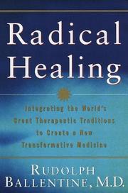 Cover of: Radical healing: integrating the world's great therapeutic traditions to create a new transformative medicine