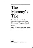 Cover of: The mummy's tale: the scientific and medical investigation of Natsef-Amun, priest in the temple at Karnak