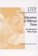 Education: a different vision : an alternative white paper