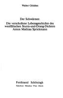 Cover of: Der Schwärmer: die verschollene Lebensgeschichte des westfälischen Sturm-und-Drang-Dichters Anton Mathias Sprickmann