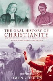 Cover of: The Oral History of Christianity: Eye Witness Accounts of the Dramatic Turning Points in the Story of the Church