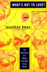 Cover of: What's not to love? by Jonathan Ames