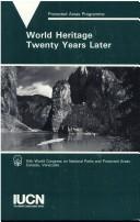 World heritage twenty years later : based on papers presented at the World Heritage and other workshops held during the IVth World Congress on National Parks and Protected Areas, Caracas, Venezuela, F