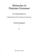 Cover of: Metarules of Pāṇinian Grammar: The Vyāḍīyaparibhāṣāvṛtti critically edited with translation and commentary