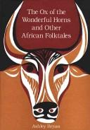 Cover of: The ox of the wonderful horns, and other African folktales