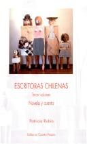 Cover of: Escritoras chilenas by Benjamín Rojas Piña, Patricia Pinto Villarroel, editores.