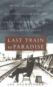 Cover of: Last Train to Paradise: Henry Flagler and the Spectacular Rise and Fall of the Railroad that Crossed an Ocean