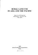 Cover of: Rural land use in Asia and the Pacific: report of an APO Symposium, 29th September-6th October, 1992, Tokyo, Japan.