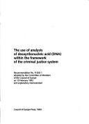 Cover of: The use of analysis of deoxyribonucleic acid (DNA) within the framework of the criminal justice system: recommendation no. R (92) 1 adopted by the Committee of Ministers of the Council of Europe on 10 February 1992 and explanatory memorandum.