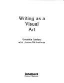 Cover of: Writing as a visual art by Graziella Tonfoni