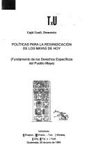 Cover of: Políticas para la reivindicación de los Mayas de hoy: fundamento de los derechos específicos de pueblo Maya