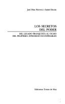 Cover of: Los secretos del poder: del legado franquista al ocaso del felipismo : episodios inconfesables