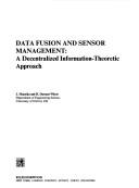 Data fusion and sensor management : a decentralized information-theoretic approach