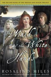 Cover of: The maid of the white hands: the second of the Tristan and Isolde novels