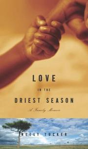 Cover of: Love in the Driest Season by Neely Tucker
