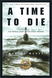 Cover of: A Time to Die: The Untold Story of the Kursk Tragedy