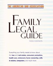 Cover of: American Bar Association Family Legal Guide, Third Edition: Everything your family needs to know about the law and real estate, consumer protection, health ... Bar Association Family Legal Guide)