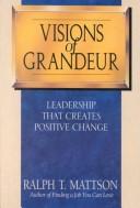 Cover of: Visions of grandeur: leadership that creates positive change