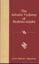 The Advaita Vedānta of Brahma-siddhi by Allen Wright Thrasher