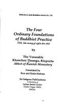 Cover of: The four ordinary foundations of Buddhist practice =: Tün mong gi ngön dro shi